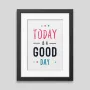 Today is a good day Framed poster