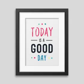 Today is a good day Framed poster